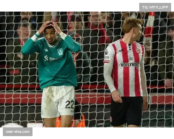 利物浦惨遭布伦特福德逆转吞下四连败 卫冕冠军陷入低谷